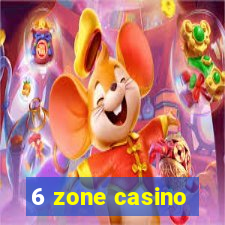 6 zone casino